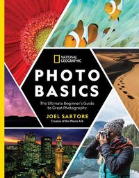 Cover image for National Geographic Photo Basics: The Ultimate Beginner's Guide to Great Photography