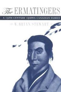 Cover image for The Ermatingers: A 19th-Century Ojibwa-Canadian Family