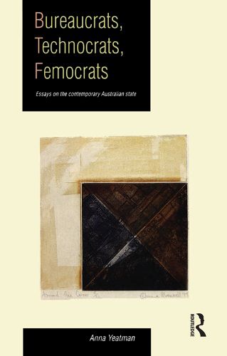 Cover image for Bureaucrats, Technocrats, Femocrats: Essays on the Contemporary Australian State