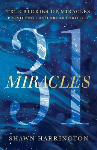 Cover image for 31 Miracles: True Stories of Miracles, Providence, and Breakthrough