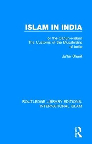 Cover image for Islam in India: or the Q n n-i-Isl m The Customs of the Musalm ns of India