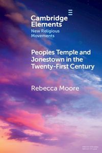 Cover image for Peoples Temple and Jonestown in the Twenty-First Century
