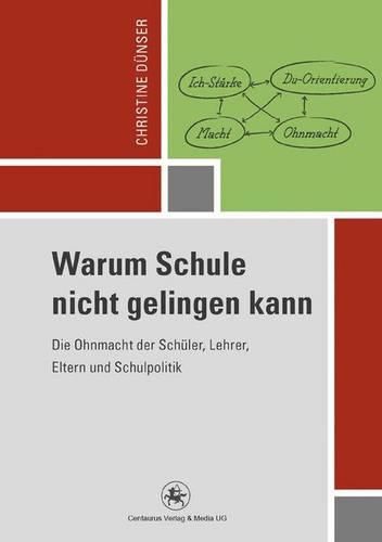 Cover image for Warum Schule nicht gelingen kann: Die Ohnmacht der Schuler, Lehrer, Eltern und Schulpolitik