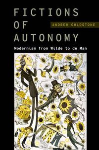 Cover image for Fictions of Autonomy: Modernism from Wilde to de Man