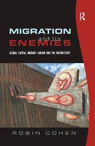 Cover image for Migration and its Enemies: Global Capital, Migrant Labour and the Nation-State