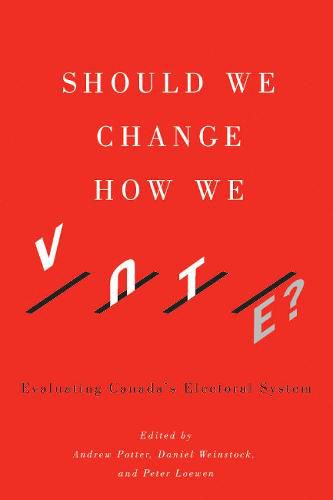 Should We Change How We Vote?: Evaluating Canada's Electoral System