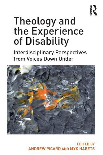 Cover image for Theology and the Experience of Disability: Interdisciplinary Perspectives from Voices Down Under
