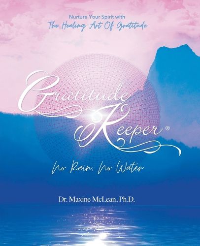 Cover image for Gratitude Keeper(R) No Rain No Water