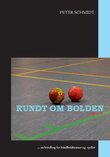 Rundt om bolden: ... en handbog for handboldtraener og -spiller