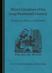 Cover image for Street Literature of the Long Nineteenth Century: Producers, Sellers, Consumers