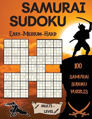 Samurai Sudoku: 100 Samurai Sudoku Puzzles 33 Easy - 33 Medium - 34 Hard Puzzles