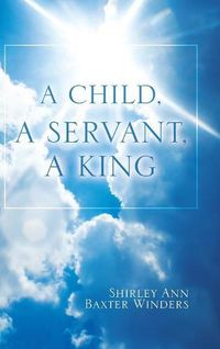 Cover image for A Child, a Servant, a King