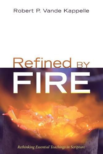 Cover image for Refined by Fire: Rethinking Essential Teachings in Scripture