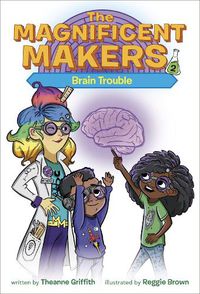Cover image for The Magnificent Makers #2: Brain Trouble