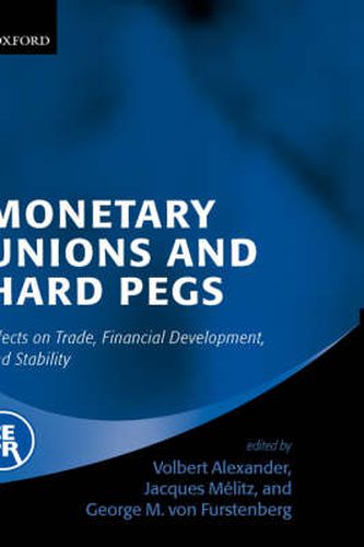 Cover image for Monetary Unions and Hard Pegs: Effects on Trade, Financial Development and Stability