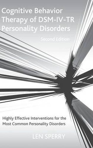 Cover image for Cognitive Behavior Therapy of DSM-IV-TR Personality Disorders: Highly Effective Interventions for the Most Common Personality Disorders, Second Edition