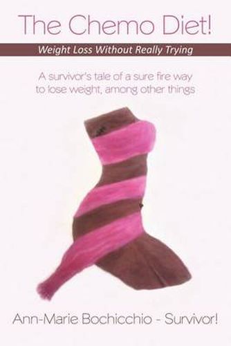 Cover image for The Chemo Diet! Weight Loss Without Really Trying