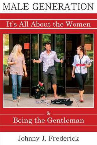 Cover image for Male Generation: It's All about the Women & Being the Gentleman