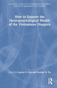 Cover image for How to Support the Neuropsychological Health of the Vietnamese Diaspora