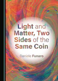 Cover image for Light and Matter, Two Sides of the Same Coin