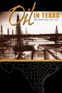 Cover image for Oil in Texas: The Gusher Age, 1895-1945
