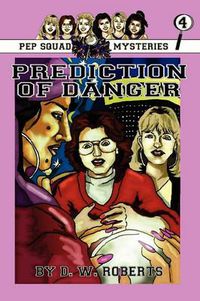 Cover image for Pep Squad Mysteries Book 4: Prediction of Danger