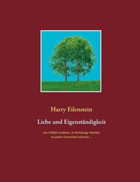 Cover image for Liebe und Eigenstandigkeit: Eine Gefuhls-Landkarte, ein Beziehungs-Mandala, ein grosser Unterschied und mehr ...