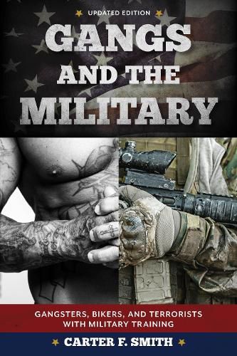 Cover image for Gangs and the Military: Gangsters, Bikers, and Terrorists with Military Training