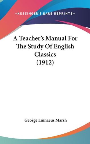 Cover image for A Teacher's Manual for the Study of English Classics (1912)