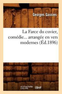 Cover image for La Farce Du Cuvier, Comedie Arrangee En Vers Modernes (Ed.1896)