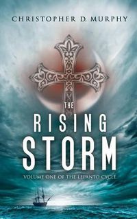 Cover image for The Rising Storm: Volume One of the Lepanto Cycle