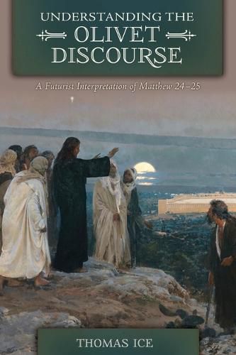 Cover image for Understanding the Olivet Discourse