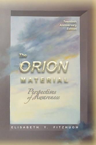 Cover image for The Orion Material: Perspectives Of Awareness - 20th Anniversary Edition