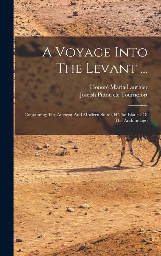 A Voyage Into The Levant ...