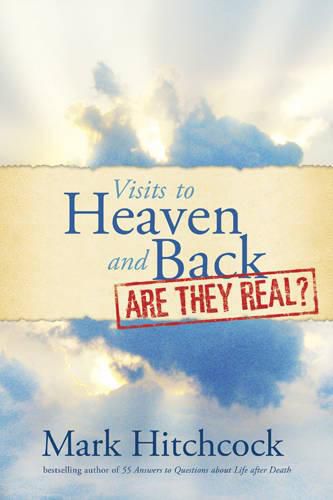 Cover image for Visits To Heaven And Back: Are They Real?