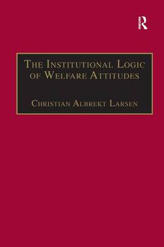 Cover image for The Institutional Logic of Welfare Attitudes: How Welfare Regimes Influence Public Support