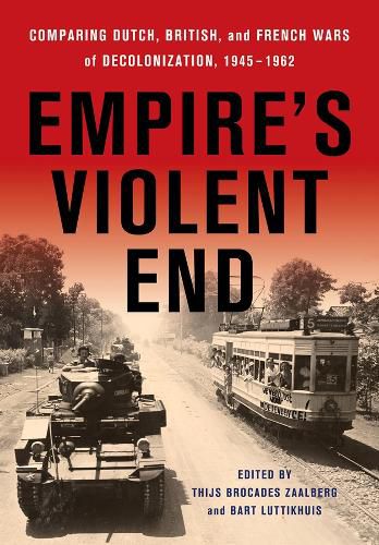 Cover image for Empire's Violent End: Comparing Dutch, British, and French Wars of Decolonization, 1945-1962