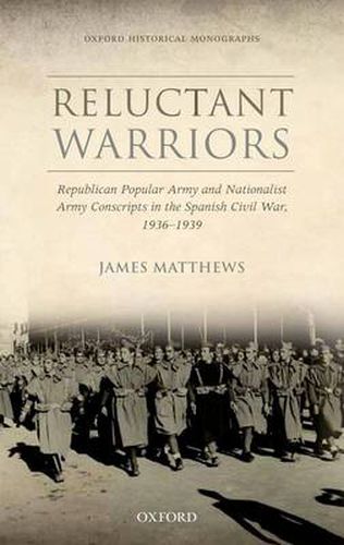 Cover image for Reluctant Warriors: Republican Popular Army and Nationalist Army Conscripts in the Spanish Civil War, 1936-1939