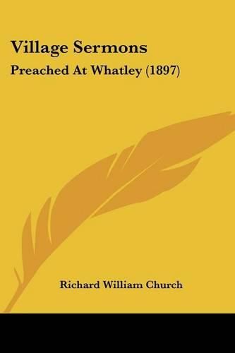 Cover image for Village Sermons: Preached at Whatley (1897)