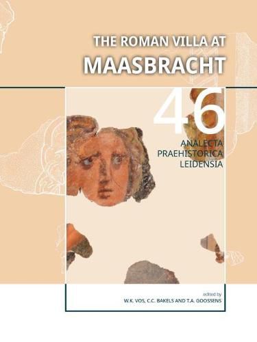 Cover image for The Roman Villa at Maasbracht: The archaeology and history of a Roman settlement on the banks of the river Meuse (Province of Limburg, The Netherlands)