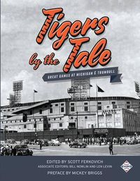 Cover image for Tigers by the Tale: Great Games at Michigan and Trumbull