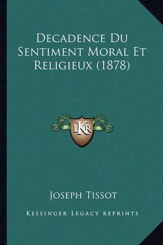 Decadence Du Sentiment Moral Et Religieux (1878)