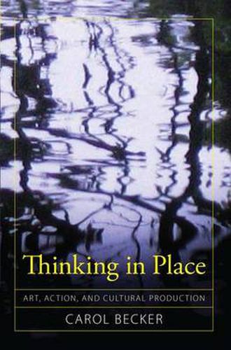 Cover image for Thinking in Place: Art, Action, and Cultural Production