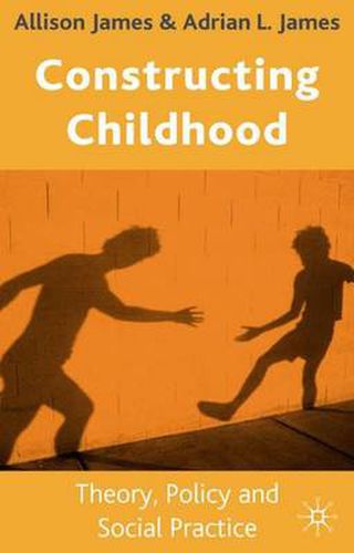 Cover image for Constructing Childhood: Theory, Policy and Social Practice