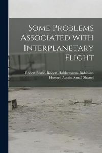 Cover image for Some Problems Associated With Interplanetary Flight