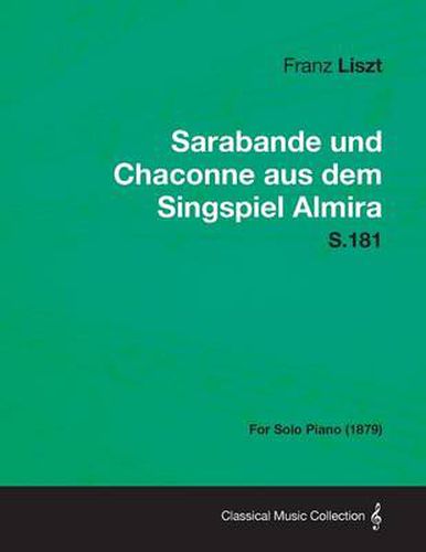 Cover image for Sarabande Und Chaconne Aus Dem Singspiel Almira S.181 - For Solo Piano (1879)