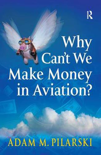 Cover image for Why Can't We Make Money in Aviation?