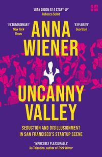 Cover image for Uncanny Valley: Seduction and Disillusionment in San Francisco's Startup Scene