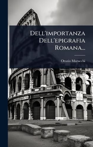 Cover image for Dell'importanza Dell'epigrafia Romana...