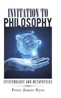Cover image for Invitation to Philosophy: Epistemology and Metaphysics